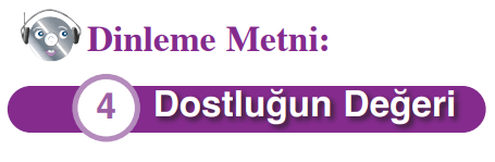 Dostluğun Değeri Dinleme Metni Cevapları